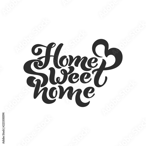 Home sweet home. Typographic vector design for greeting card, invitation card, background, lettering composition. Handwritten modern brush lettering.