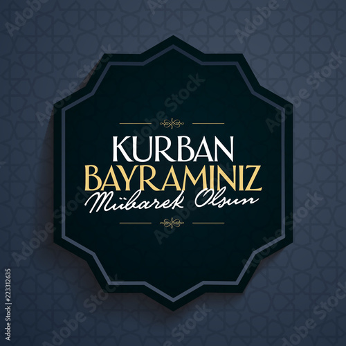 Feast of the Sacrif (Eid al-Adha Mubarak) Feast of the Sacrifice Greeting (Turkish: Kurban Bayraminiz Mubarek Olsun) Holy month of muslim community with green wishes card.