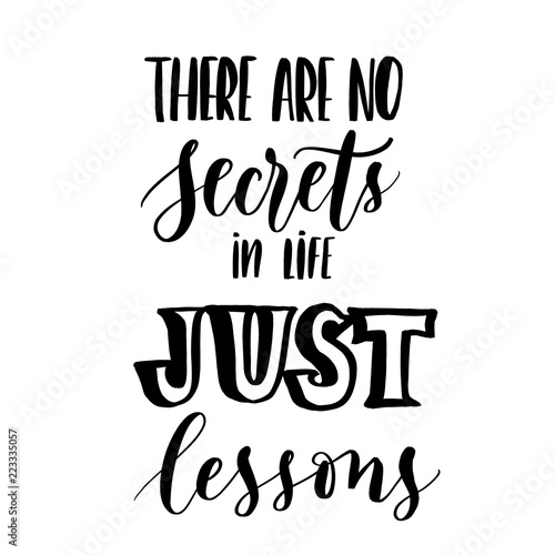 There are no secrets in life just lessons -  inscription hand le