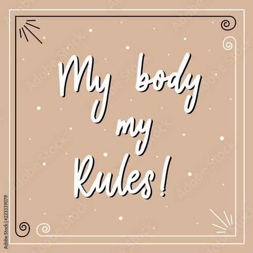 My body my rules! - lettering motivational poster vector.