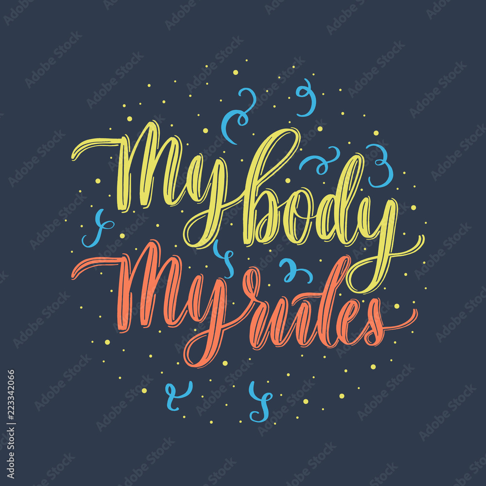 My body my rules - lettering vector inscription.