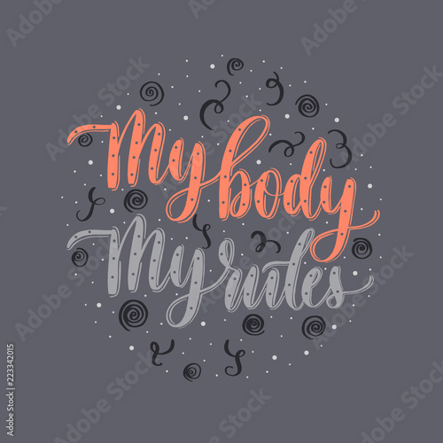My body my rules - lettering vector inscription.
