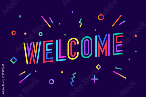 Welcome. Greeting card, banner, poster and sticker concept, memphis geometric style with text Welcome on colorful background. Lettering card, invitation card, web banner. Vector Illustration
