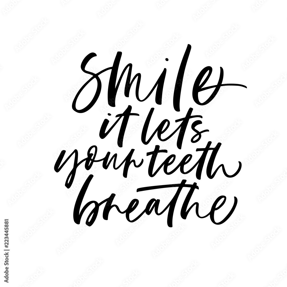 Smile, it lets your teeth breathe card. Hand drawn brush style modern calligraphy. Vector illustration of handwritten lettering. Smile, it lets your teeth breathe card. Hand drawn brush style modern calligraphy. Vector illustration of handwritten lettering.