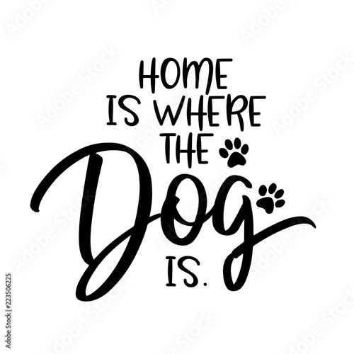 Home is where the dog is. - funny hand drawn vector saying with cat mustache. 