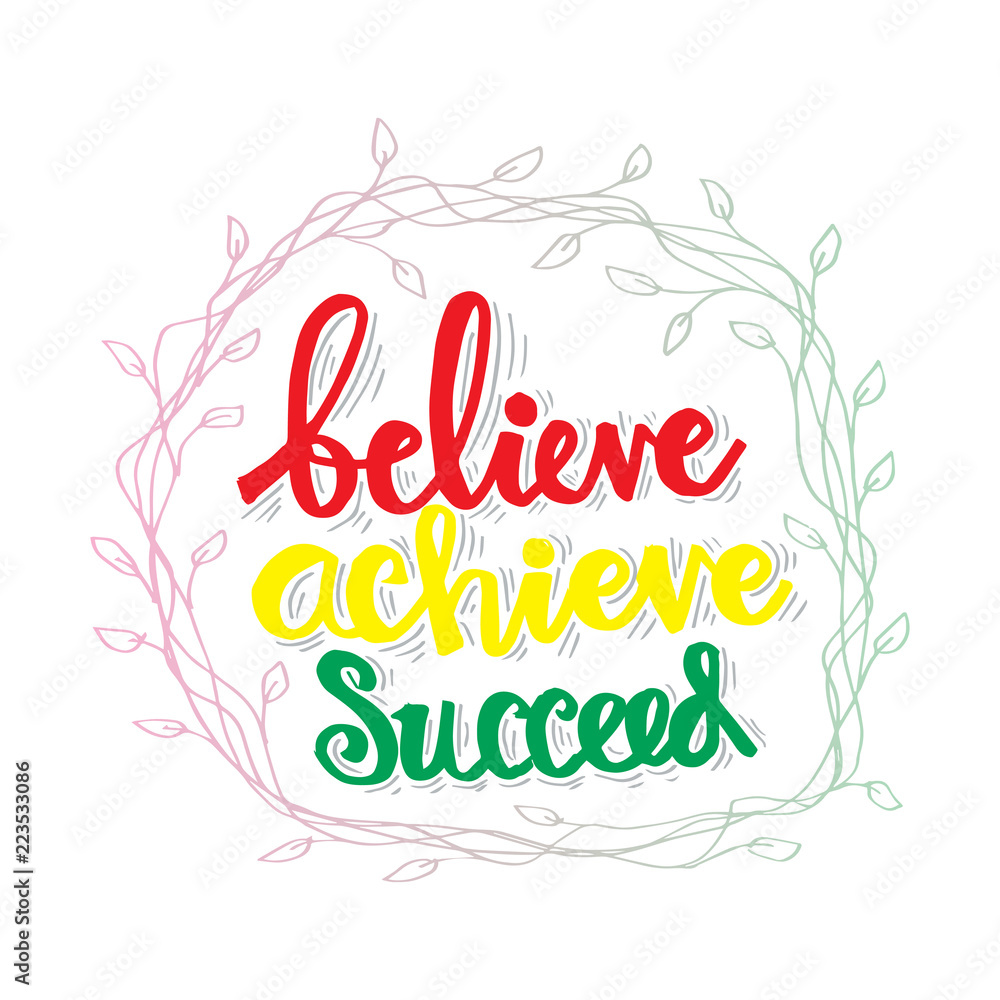 Believe achieve succeed. Motivational quote.