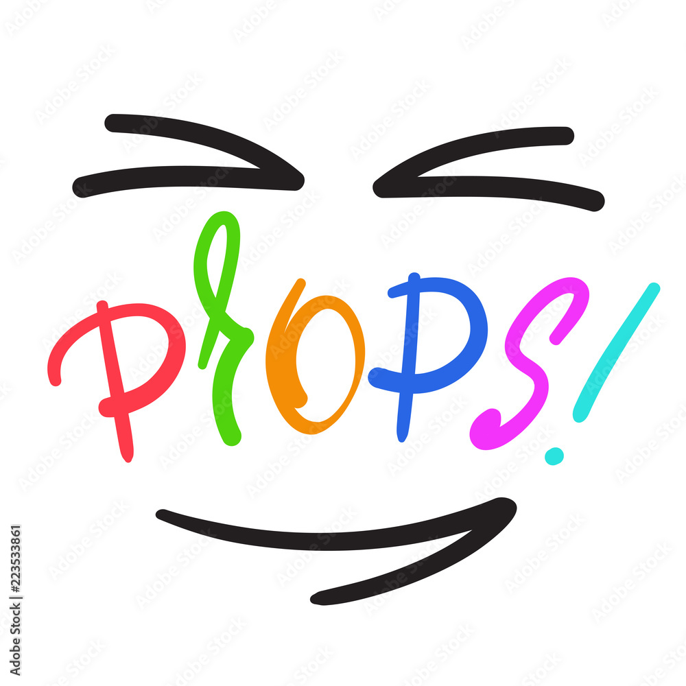 Obraz premium Props! - emotional handwritten fancy quote, American slang, urban dictionary. Print for poster, t-shirt, bag, logo, postcard, flyer, sticker, sweatshirt, cup, badge. Funny original simple vector