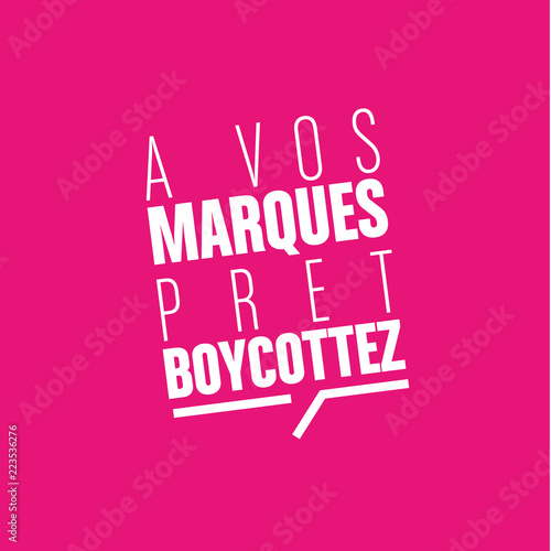 à vos marques, prêt, boycottez