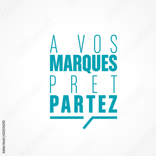 à vos marques, prêt, partez