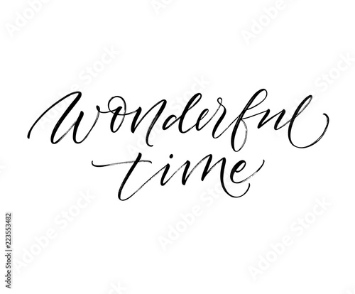 Wonderful time card. Modern vector brush calligraphy. Ink illustration with hand-drawn lettering. 
