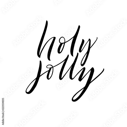 Holy Jolly phrase. Hand drawn vector modern calligraphy. Ink illustration. Happy holidays poster. 