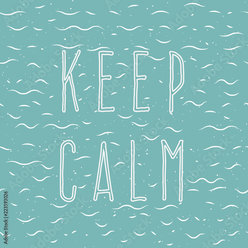 Turquoise background.Ripples on the water, small waves, bubbles. Text : keep calm.