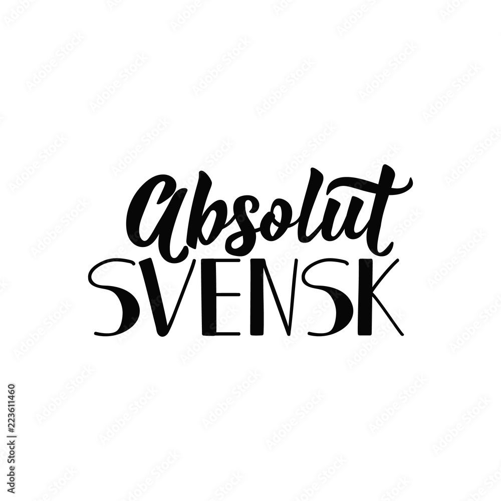 Swedish text: Absolutely Swedish. Lettering. calligraphy vector illustration. Absolut svensk Swedish text: Absolutely Swedish. Lettering. calligraphy vector illustration. Absolut svensk