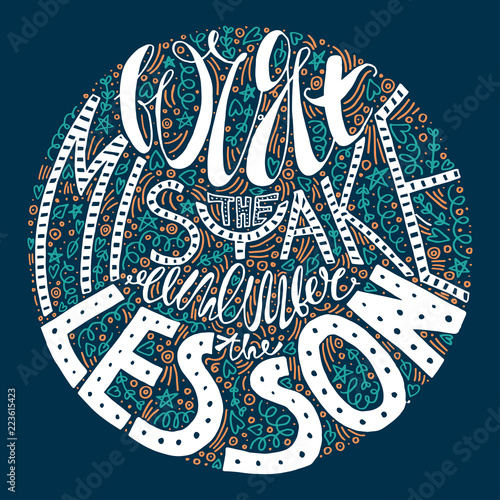 vector forget the mistake remember the lesson typography poster. colorful lettering t-shirt print. vivid motivational banner for all purposes. round inspirational vector print with colorful doodles.