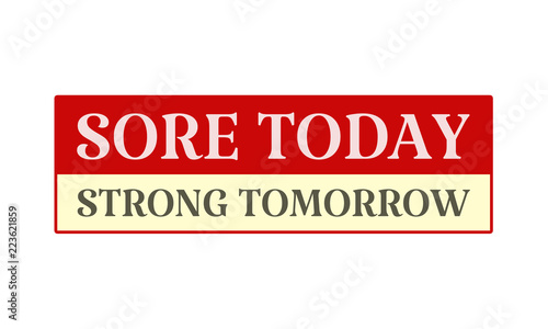 Sore Today Strong Tomorrow - written on red card on white background