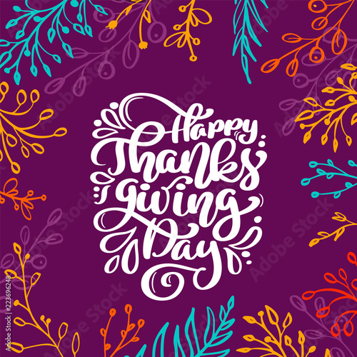 Happy Thanksgiving Day Calligraphy Text with frame of colored branches, vector Illustrated Typography Isolated on lilac background. Positive lettering quote. Hand drawn modern