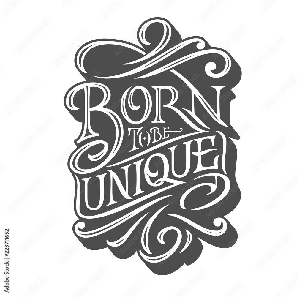 BORN TO BE UNIQUE typography on isolated background in retro style. Vector illustration for posters, T-shirts and postcards. Handmade typography for printshop. BORN TO BE UNIQUE typography on isolated background in retro style. Vector illustration for posters, T-shirts and postcards. Handmade typography for printshop.