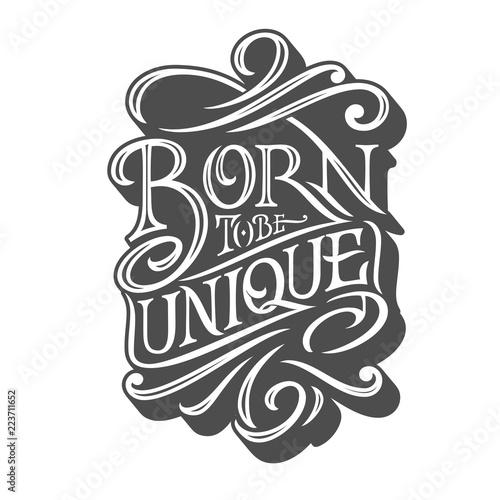 BORN TO BE UNIQUE typography on isolated background in retro style. Vector illustration for posters, T-shirts and postcards. Handmade typography for printshop.