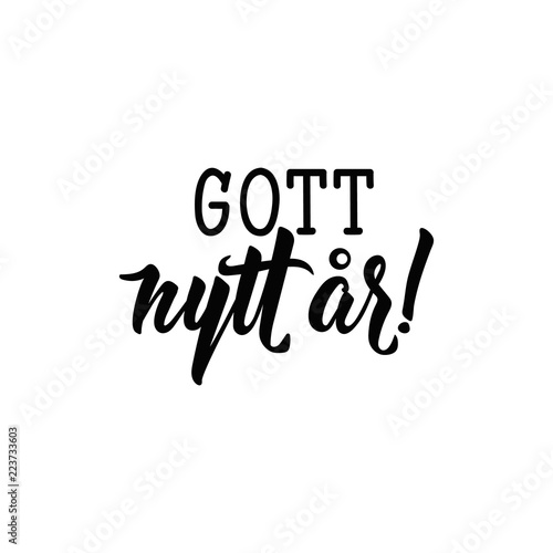 Swedish text: Happy New Year. Lettering. calligraphy vector illustration. Gott nytt år!