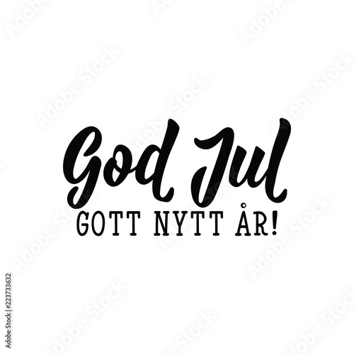 Swedish text: Merry Christmas. Happy New Year. Lettering. calligraphy vector illustration. God Jul. Gott nytt år!