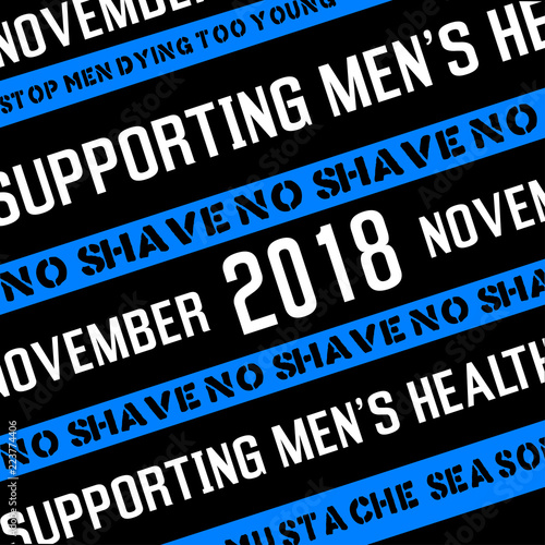 Vector illustration with black and blue background and phrases "November 2018. No Shave. Supporting Men's Health. Stop men dying too young. Mustache season."