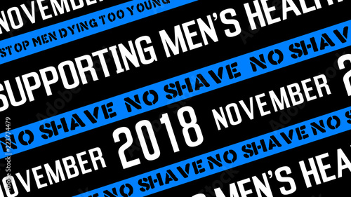 Vector illustration with black and blue rectangular background and phrases  November 2018. No Shave. Supporting Men s Health. Stop men dying too young. Mustache season. 