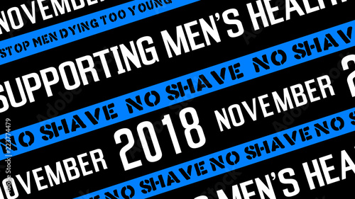 Vector illustration with black and blue rectangular background and phrases "November 2018. No Shave. Supporting Men's Health. Stop men dying too young. Mustache season."