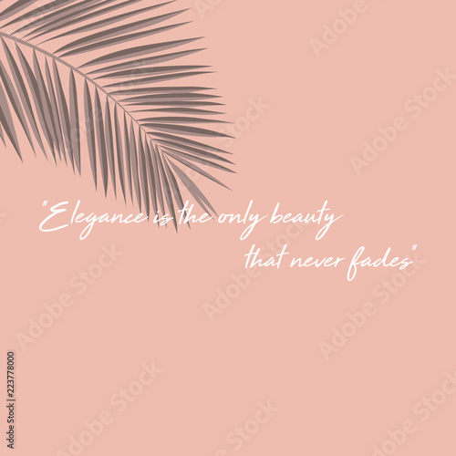 elegance is only beauty that never fades. fashion quote poster with Tropical palm leaves design for text card. Lost in summer quote. Vector illustration EPS10