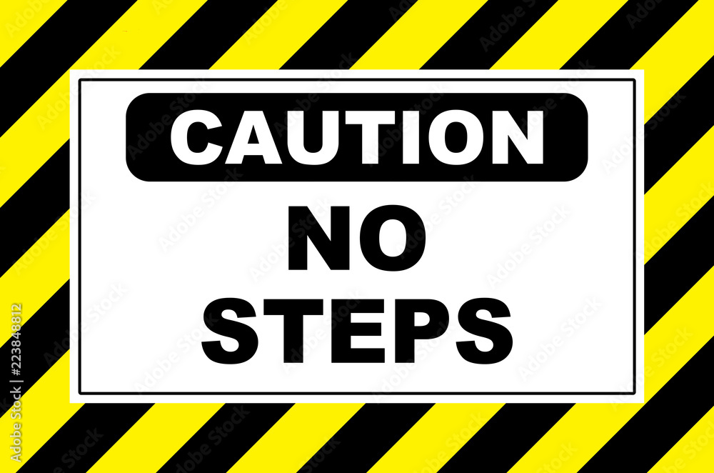 Fototapeta premium caution no steps sign placard sticker