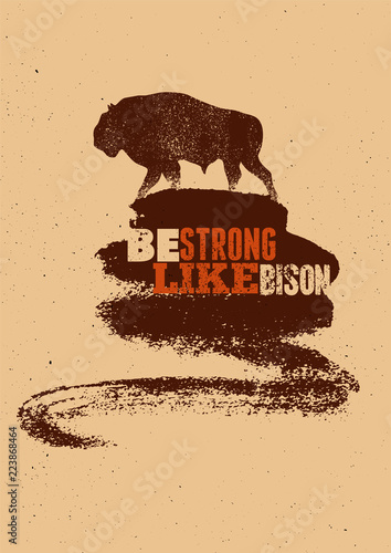 Bison silhouette phrase typographical vintage grunge style poster. Be strong like bison. Retro vector illustration.