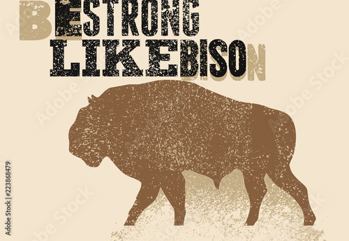 Bison silhouette phrase typographical vintage grunge style poster. Be strong like bison. Retro vector illustration.