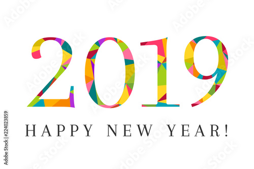 2019 and Happy New Year as greeting card concept made in colorful and modern low poly design. Creative lettering and typography on white background.