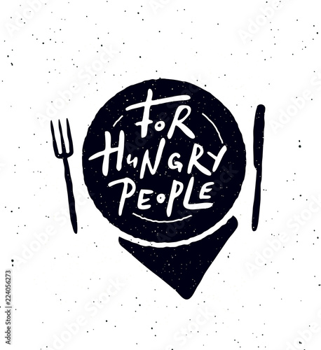 For Hungry people. Hand lettering poster with illustration of plate, fork, knife