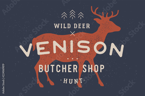 Venison, deer. Vintage logo, retro print, poster for Butchery meat shop with text, typography Wild Deer, Venison, Butcher Shop, Hunt, deer silhouette. Label for meat business. Vector Illustration