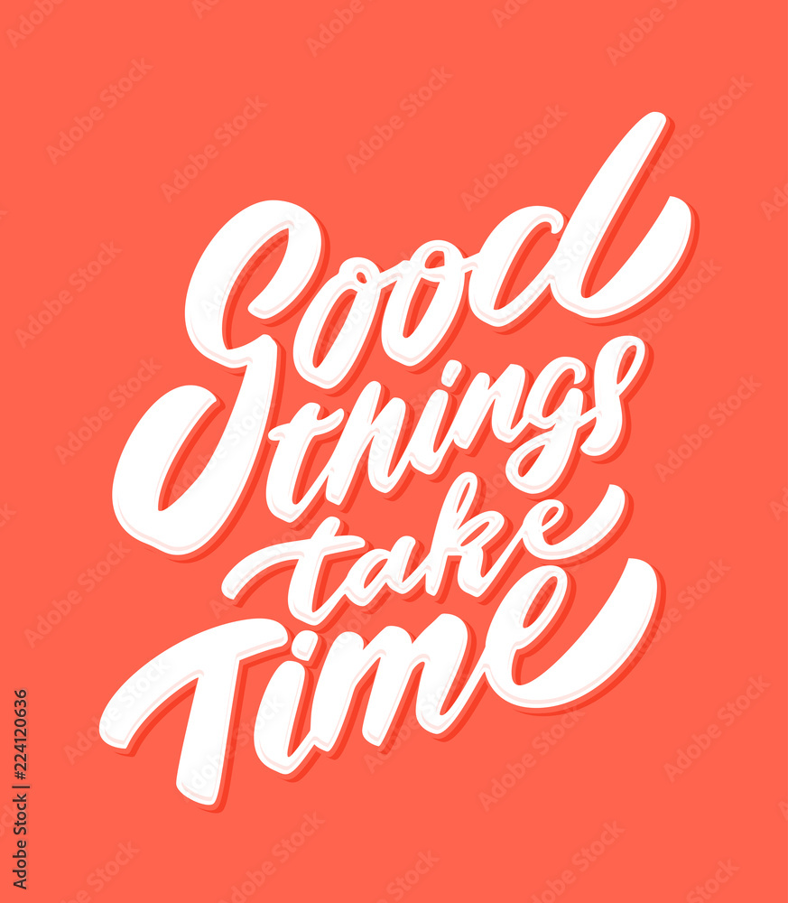 Good things take time. Lettering.