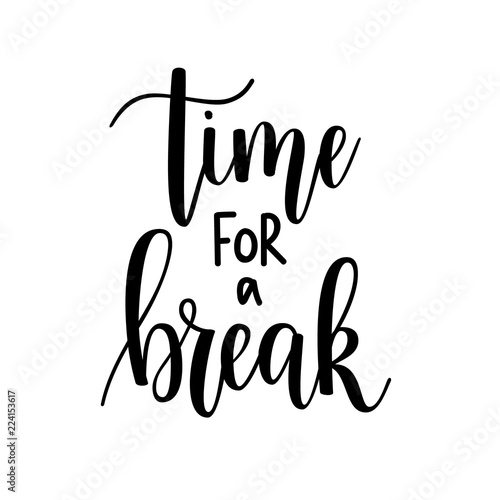 Time for a break vector lettering motivational design