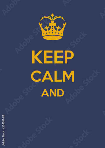 Keep calm and.... complete the sentence, sentence