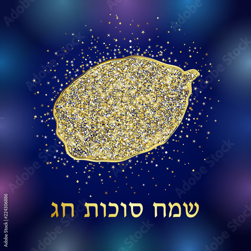 Happy Succot Day Israel congrats in hebrew. Golden glittering lighting tishrei etrogim. Isolated elegant template design, abstract graphic idish greetings. Luxurious sukkoth sign with sparkles.