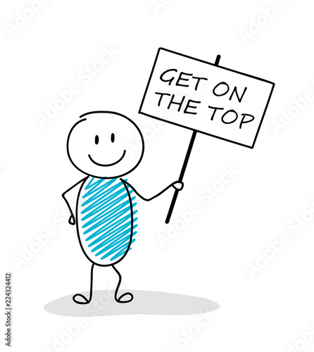 Funny business illustration - cartoon stickman holding a banner with slogan: get on the top. Vector.