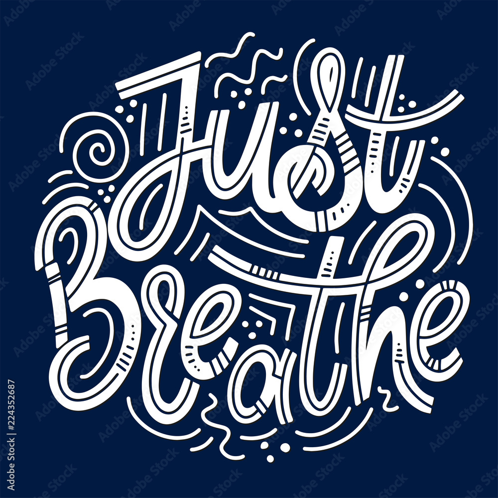 Motivational and Inspirational quotes for Mental Health Day. Just breathe. Design for print, poster, invitation, t-shirt, badges. Vector illustration Motivational and Inspirational quotes for Mental Health Day. Just breathe. Design for print, poster, invitation, t-shirt, badges. Vector illustration
