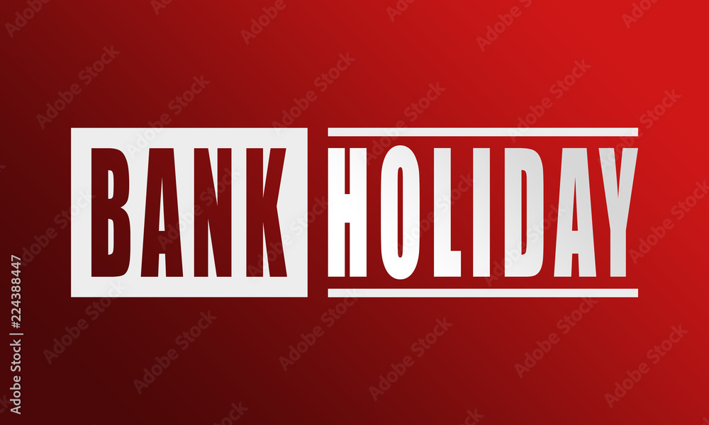 Bank Holiday - neat white text written on red background Bank Holiday - neat white text written on red background