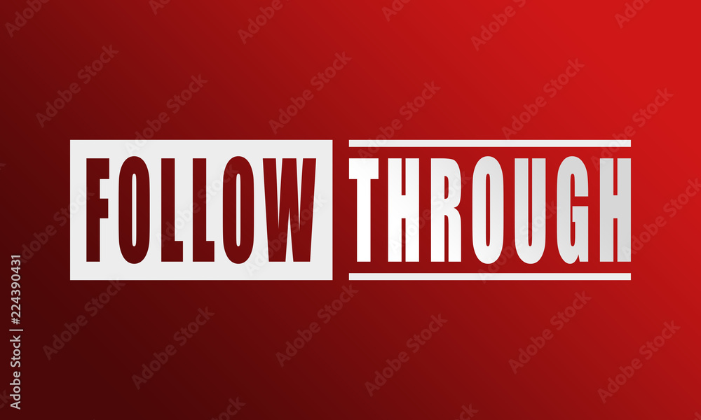 Follow Through - neat white text written on red background Follow Through - neat white text written on red background