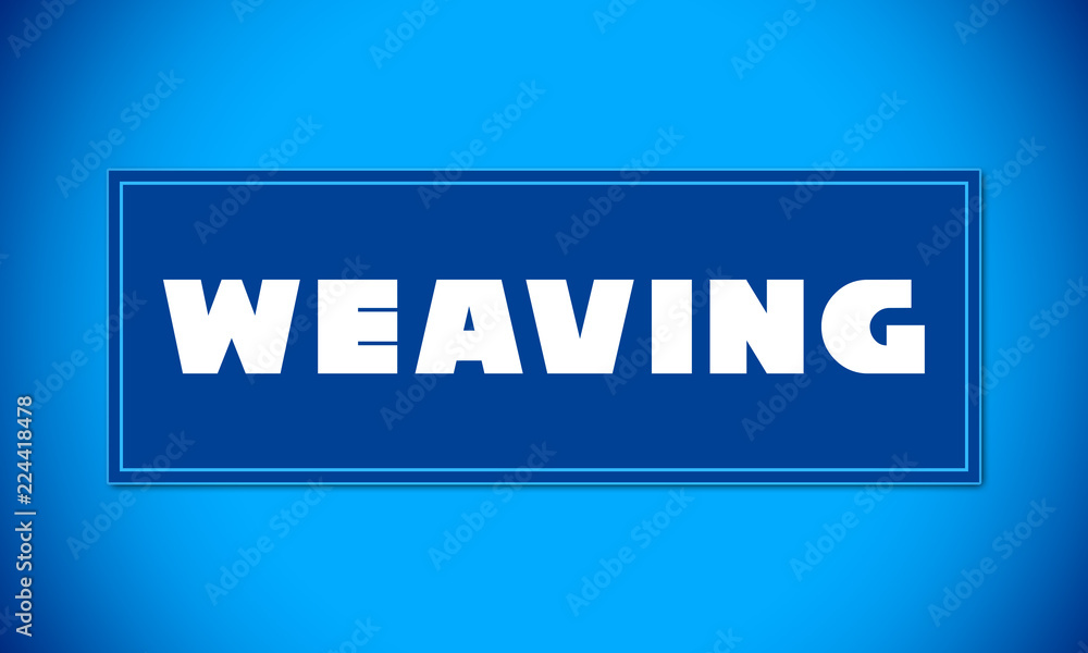 Weaving - clear white text written on blue card on blue background Weaving - clear white text written on blue card on blue background