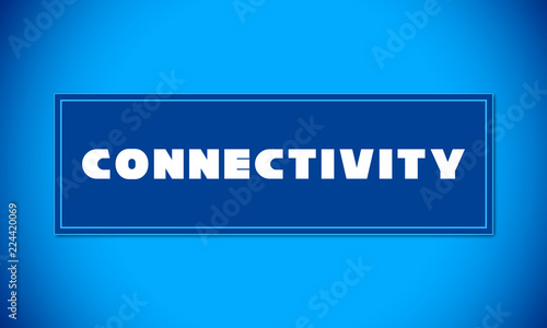 Connectivity - clear white text written on blue card on blue background