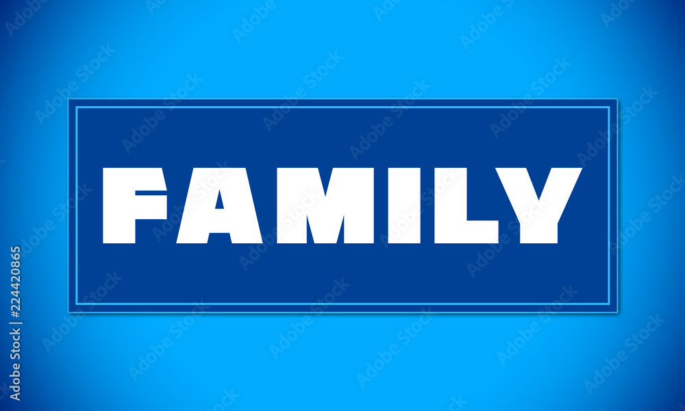 Family - clear white text written on blue card on blue background Family - clear white text written on blue card on blue background