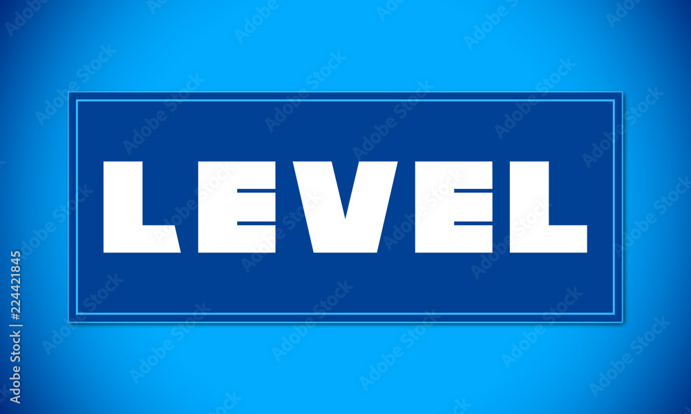 Level - clear white text written on blue card on blue background Level - clear white text written on blue card on blue background
