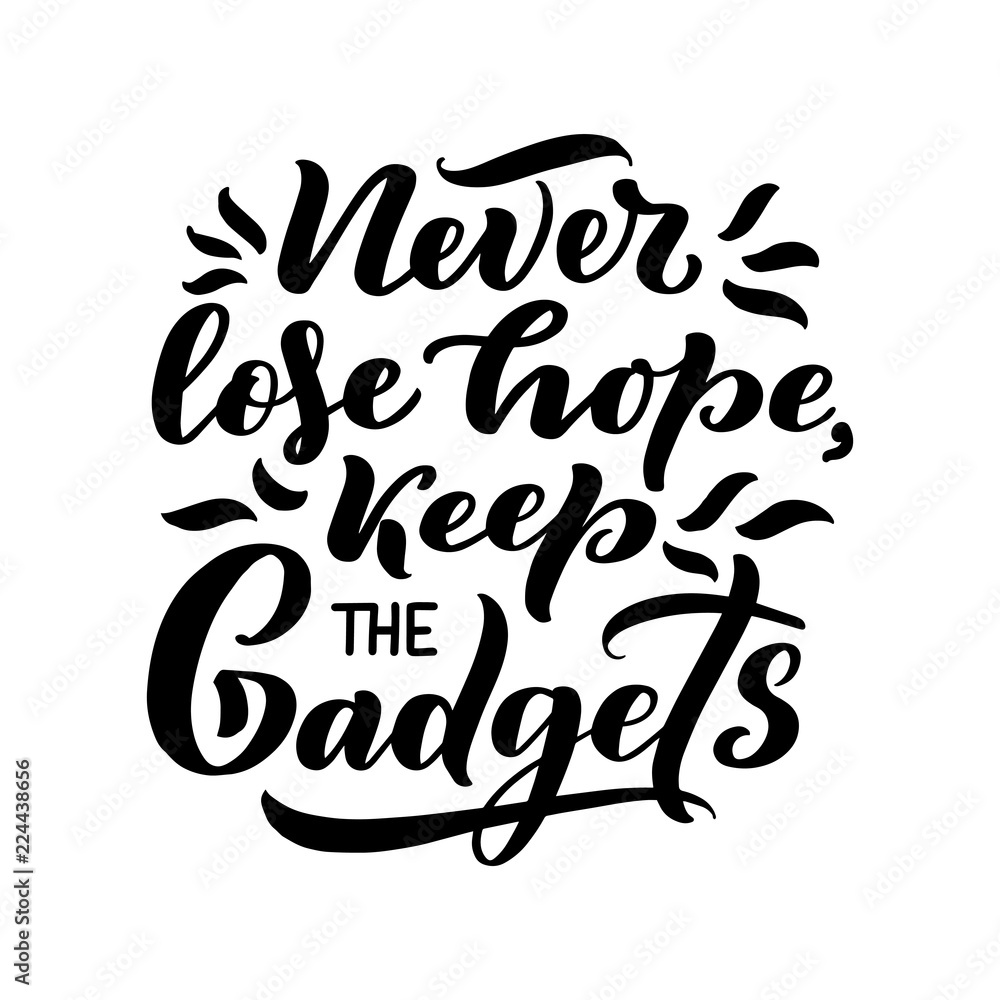 Obraz premium Lettering poster. Motivational quote about gadgets and technology. Hand drawn composition. Monochrome vector illustration.