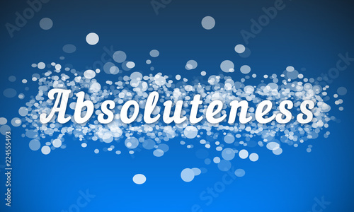 Absoluteness - white text written on blue bokeh effect background photo