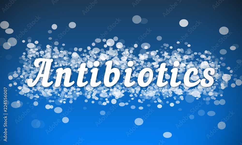 Antibiotics - white text written on blue bokeh effect background