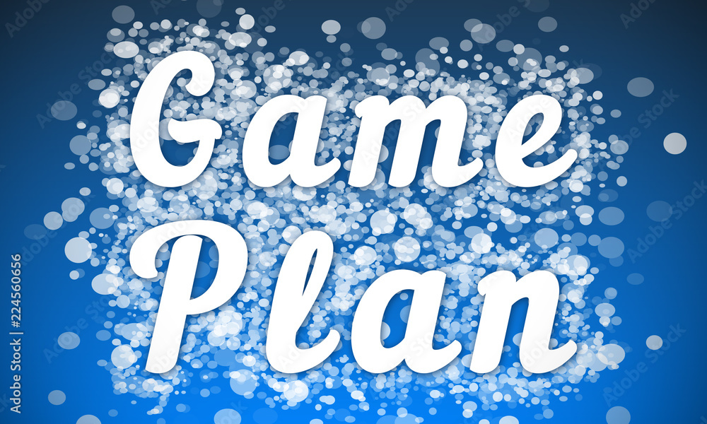 Game Plan - white text written on blue bokeh effect background